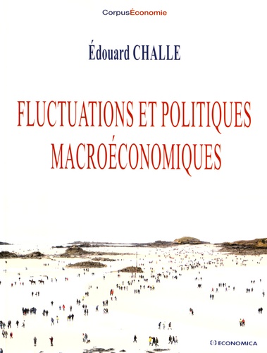 Edouard Challe - Fluctuations et politiques macroéconomiques.