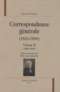 Edouard Charton - Correspondance générale (1824-1890) - Volume 2 (1860-1890).