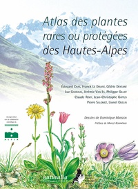 Edouard Chas et Franck Le Driant - Atlas des plantes rares ou protégées des Hautes-Alpes.