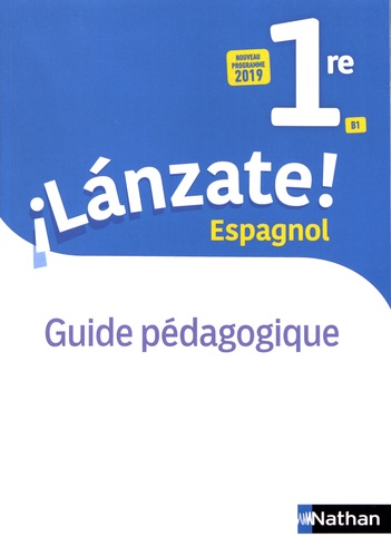 Edouard Clémente et Monique Laffite - Espagnol 1re B1 Lanzate! - Guide pédagogique.