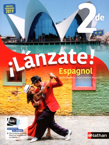 Edouard Clémente et Monique Laffite - Espagnol 2de A2>B1 Lanzate!.