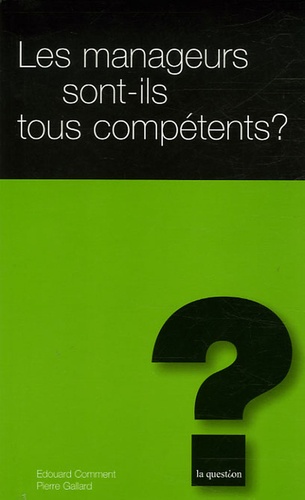 Edouard Comment et Pierre Gallard - Les manageurs sont-ils tous compétents ?.