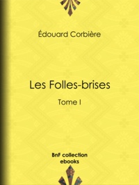 Edouard Corbière - Les Folles-brises - Tome I.