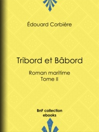Edouard Corbière - Tribord et Bâbord - Roman maritime - Tome II.