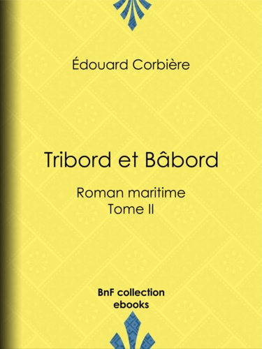 Tribord et Bâbord. Roman maritime - Tome II