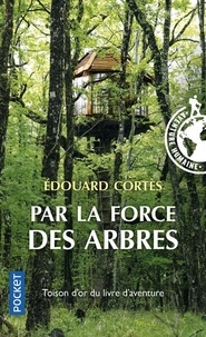 Edouard Cortès - Par la force des arbres.