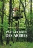 Edouard Cortès - Par la force des arbres.