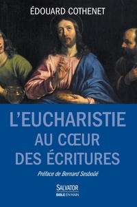 Edouard Cothenet - L'Eucharistie au coeur des Ecritures.