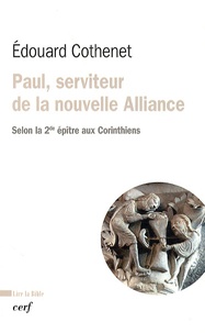Edouard Cothenet - Paul, serviteur de la nouvelle Alliance - Selon la seconde épître aux Corinthiens.