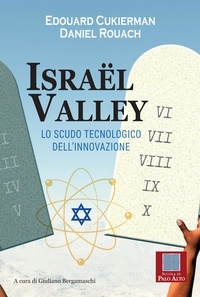 Edouard Cukierman et Giuliano Bergamaschi - ISRAEL VALLEY - Lo Scudo Tecnologico dell'Innovazione.