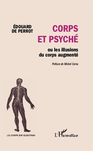 Edouard de Perrot - Corps et psyché ou les illusions du corps augmenté.