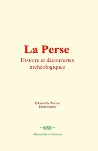 Edouard De Warren et Elisée Reclus - La Perse : Histoire et découvertes archéologiques.