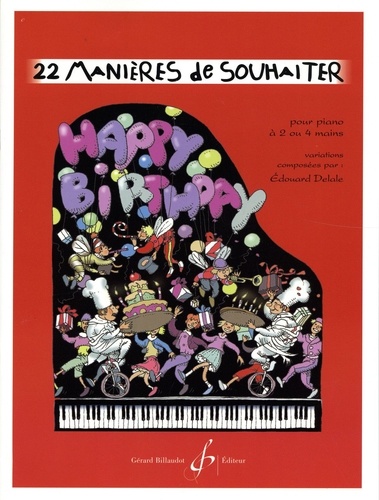 22 manieres de souhaiter "Happy birthday to...". Pour piano à 2 ou 4 lmains