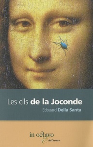Edouard Della Santa - Les cils de la Joconde.