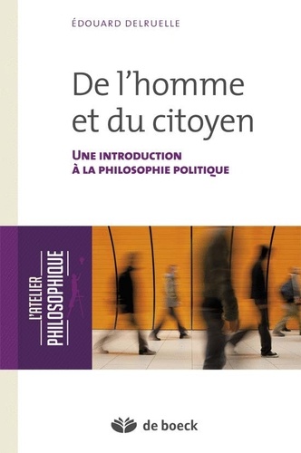 Edouard Delruelle - De l'homme et du citoyen - Une introduction à la philosophie politique.