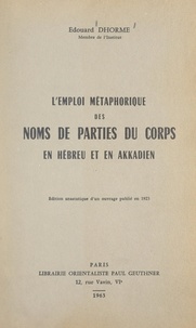 Edouard Dhorme - L'emploi métaphorique des noms de parties du corps en hébreu et en akkadien.
