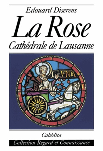 Edouard Diserens - La Rose. Cathedrale De Lausanne.