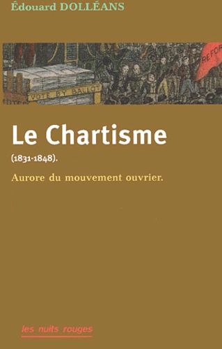 Edouard Dolléans - Le chartisme (1831-1848). - Aurore du mouvement ouvrier.