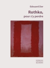 Edouard Dor - Rothko, pour s'y perdre.