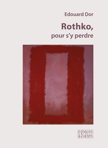 Rothko, pour s'y perdre  édition revue et augmentée
