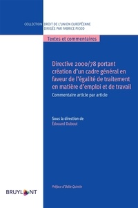 Edouard Dubout - Directive 2000/78 portant création d'un cadre général en faveur de l'égalité de traitement en matière d'emploi et de travail - Commentaire article par article.