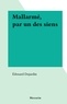 Edouard Dujardin - Mallarmé, par un des siens.