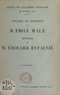 Edouard Estaunié et Emile Mâle - Discours de réception de M. Émile Mâle. Réponse de M. Édouard Estaunié - Séance de l'Académie française du 28 juin 1928.
