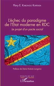 Edouard Flory Kabongo Kapenda - L'échec du paradigme de l'Etat moderne en RDC - Le projet d'un pacte social.
