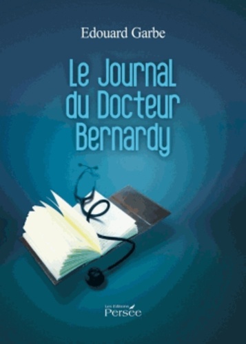 Edouard Garbe - Le Journal du Docteur Bernardy 1954-1956.