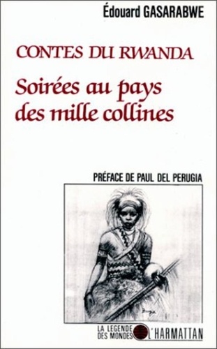 Edouard Gasarabwe - Contes du Rwanda - Soirées au pays des mille collines.