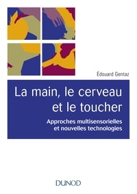 Edouard Gentaz - La main, le cerveau et le toucher - Approches multisensorielles et nouvelles technologies.
