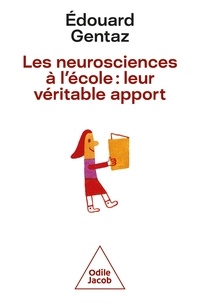 Edouard Gentaz - Le véritable apport des neurosciences à l'école.