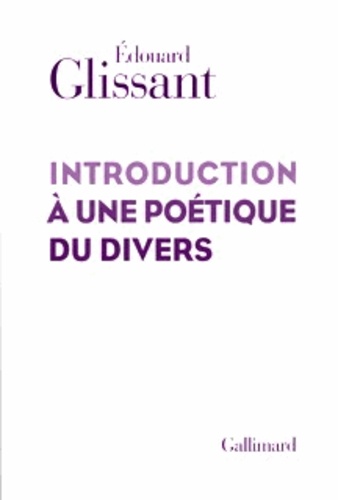 Edouard Glissant - Introduction à une poétique du divers.