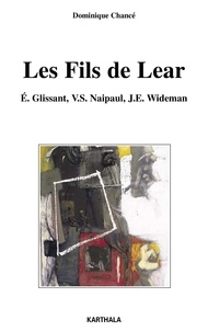 Edouard Glissant - Les fils de Lear.