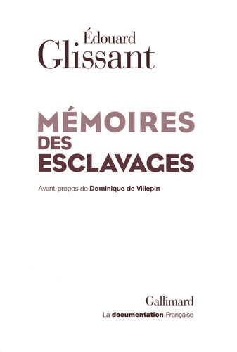 Edouard Glissant - Mémoires des esclavages - La fondation d'un centre national pour la mémoire des esclavages et de leurs abolitions.