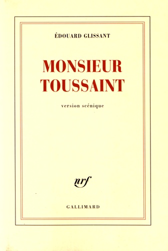 Edouard Glissant - Monsieur Toussaint - Version scénique.