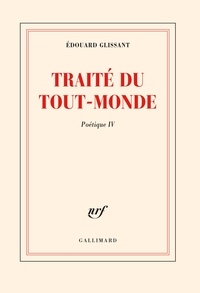 Edouard Glissant - Poétique - Tome 4, Traité du tout-monde.