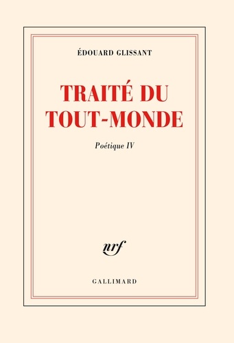 Edouard Glissant - Poétique - Tome 4, Traité du tout-monde.