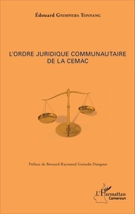 Edouard Gnimpieba Tonnang - L'ordre juridique communautaire de la CEMAC.