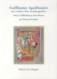 Guillaume Apollinaire au centre des avant-gardes