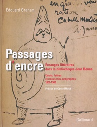 Edouard Graham - Passages d'encre - Echanges littéraires dans la bibliothèque Jean Bonna - Envois, lettres et manuscrits autographes, 1850-1900.