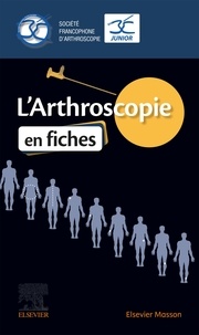 Edouard Harly et Elise Loock - L'arthroscopie en fiches.