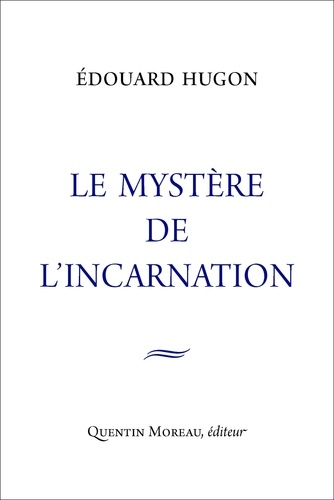 Edouard Hugon - Le mystère de l’Incarnation.