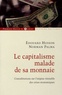 Edouard Husson et Norman Palma - Le capitalisme malade de sa monnaie - Considérations sur l'origine véritable des crises économiques.