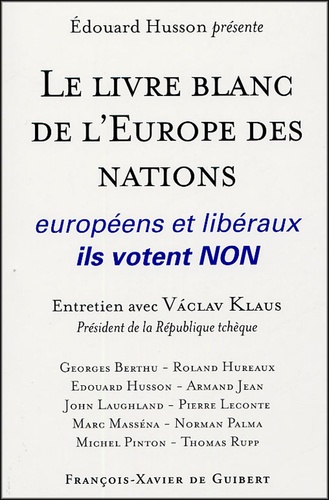 Edouard Husson - Le livre blanc de l'Europe des nations - Européens et libéraux, ils votent NON.