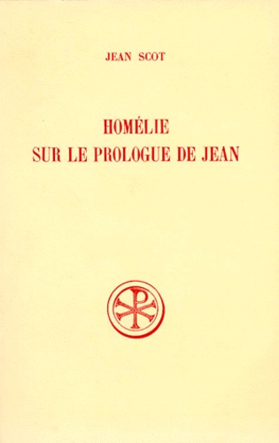 Edouard Jeauneau et Jean Scot - Homelie Sur Le Prologue De Jean. Edition Bilingue Francais-Latin.
