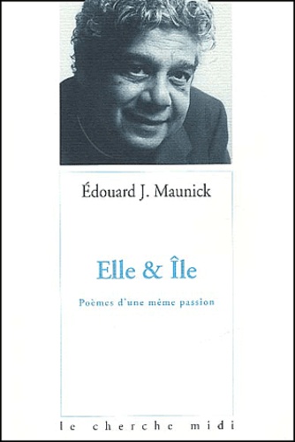 Edouard Joseph Maunick - Elle & Île. Poemes D'Une Meme Passion.