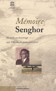 Edouard Joseph Maunick - Mémoire Senghor - 50 Ecrits en hommage aux 100 ans du poète-président.