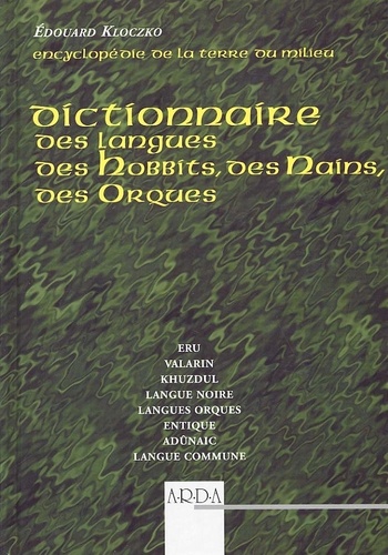 Edouard Kloczko - Dictionnaire Des Langues Des Hobbits, Des Nains, Des Orques Et Autres Creatures De La Terre Du Milieu, De Numenor Et D'Aman.