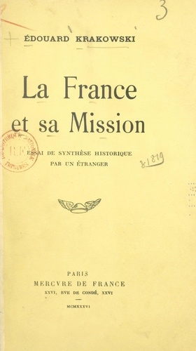 La France et sa mission. Essai de synthèse historique par un étranger